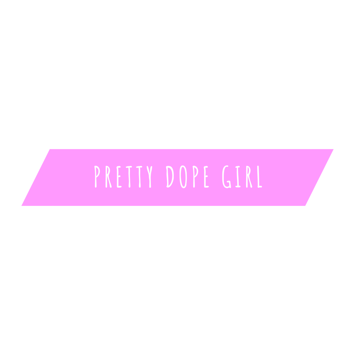 Pretty Dope Girl
